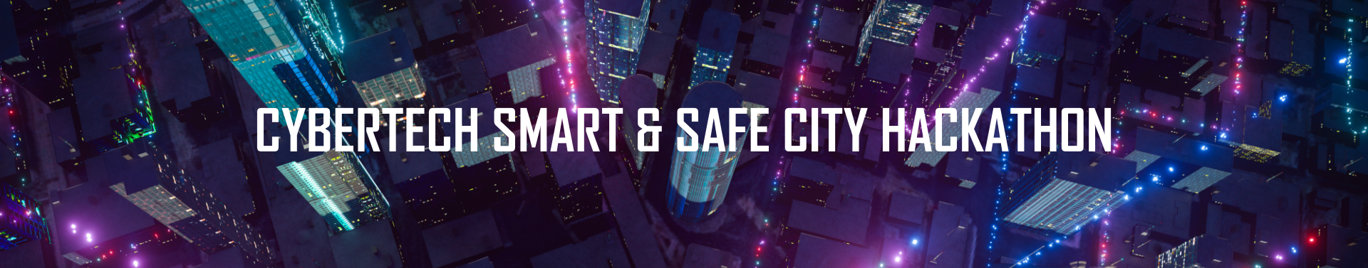 CYBERTECH SMART & SAFE CITY HACKATHON: Apply to attend